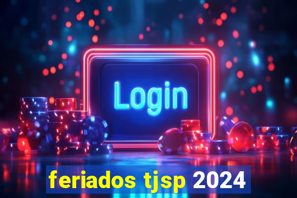 feriados tjsp 2024